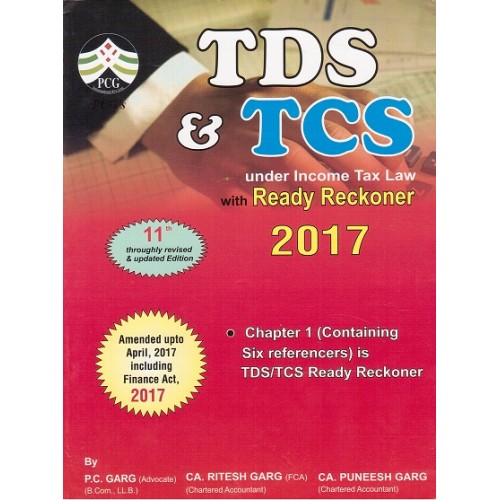 PCG's TDS & TCS under Income Tax Law with Ready Reckoner 2017 by P. C. Garg, CA. Ritesh Garg & CA. Puneesh Garg
